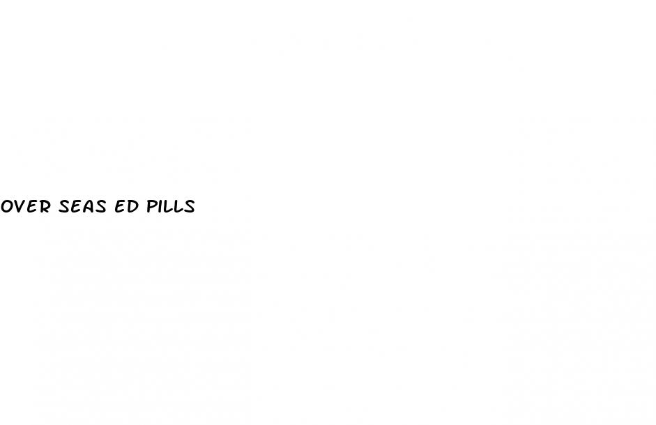 over seas ed pills