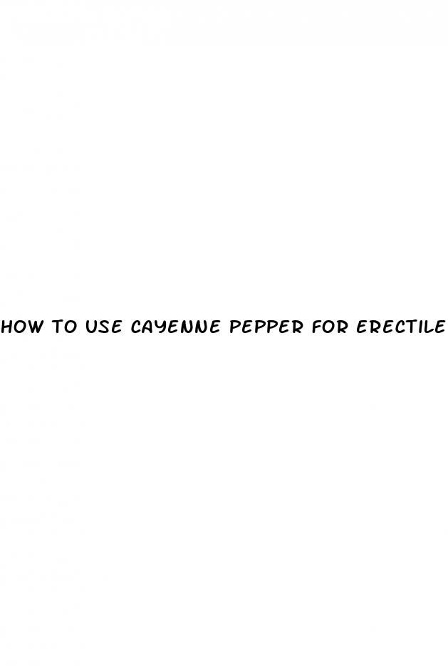 how to use cayenne pepper for erectile dysfunction