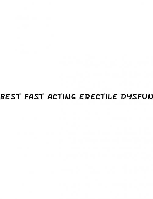best fast acting erectile dysfunction pills
