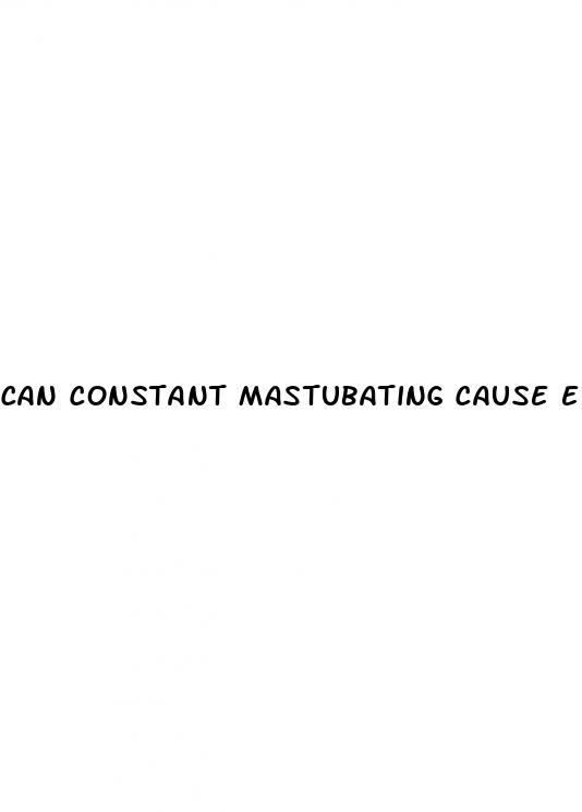 can constant mastubating cause erectile dysfunction