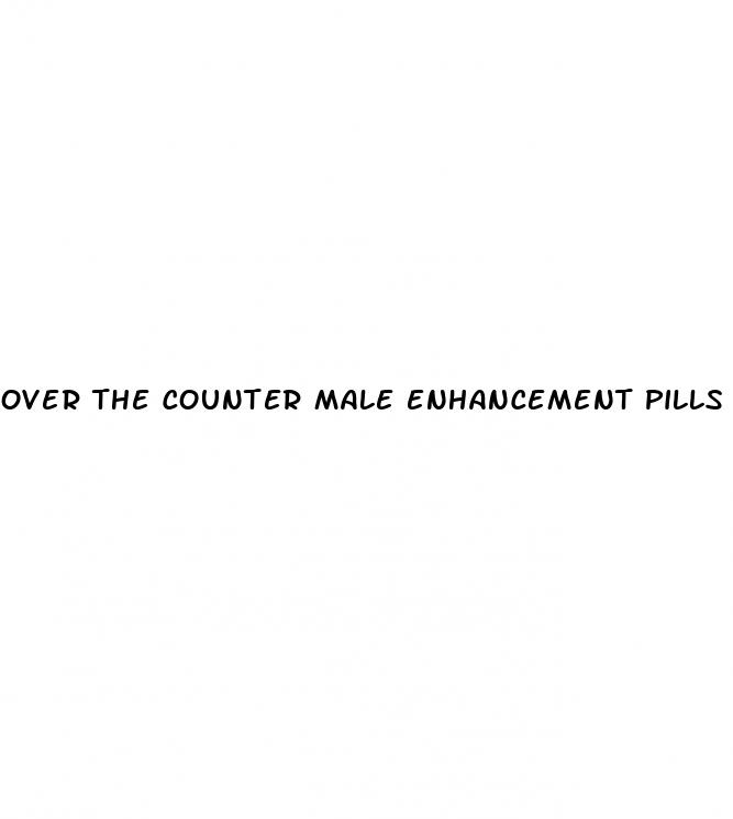 over the counter male enhancement pills reddit