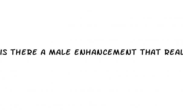 is there a male enhancement that really works