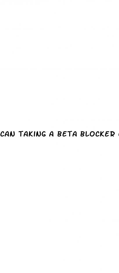 can taking a beta blocker cause erectile dysfunction