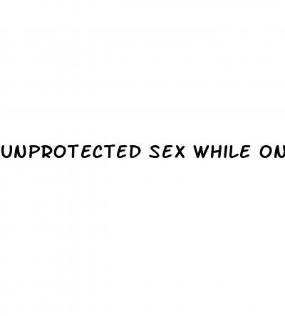 unprotected sex while on inactive pill