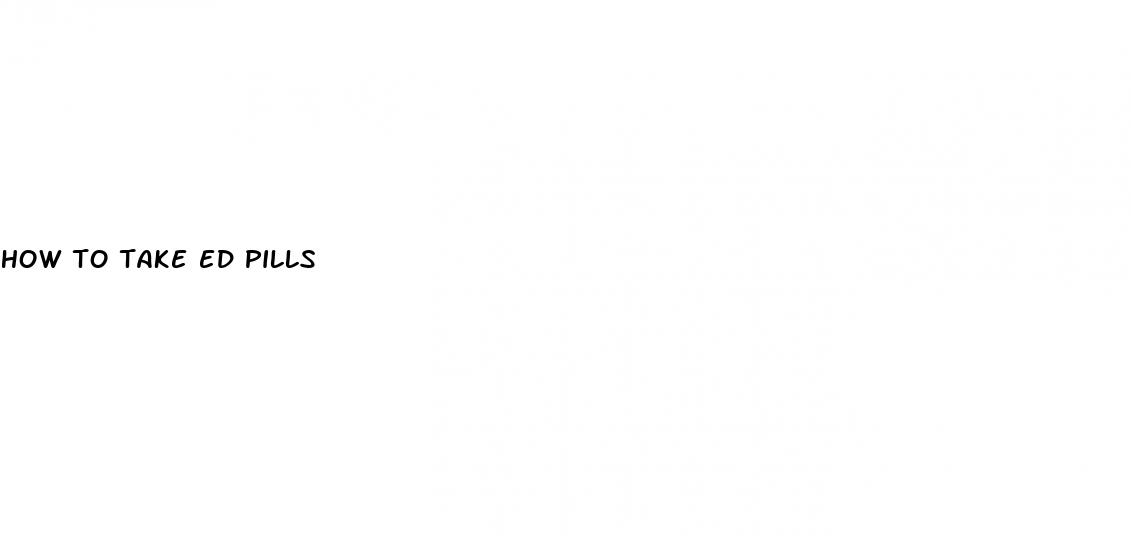 how to take ed pills