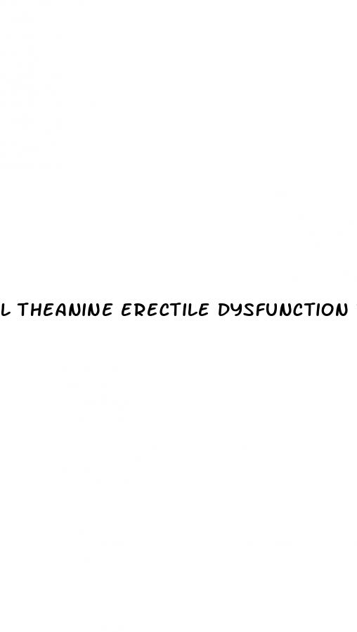 l theanine erectile dysfunction reddit