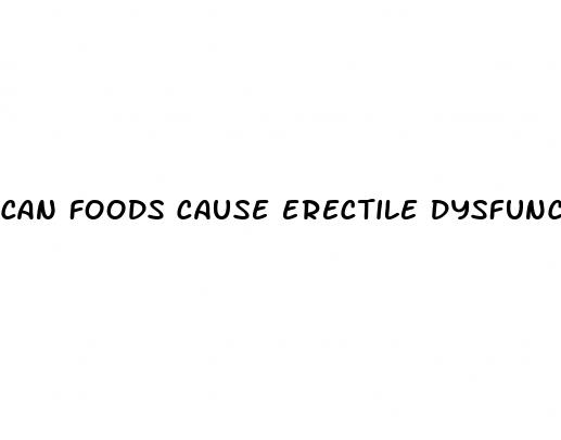 can foods cause erectile dysfunction