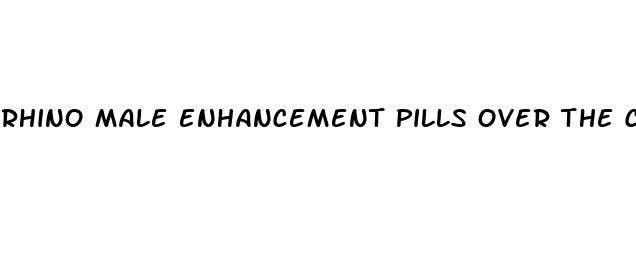 rhino male enhancement pills over the counter