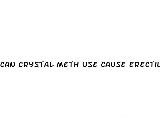 can crystal meth use cause erectile dysfunction