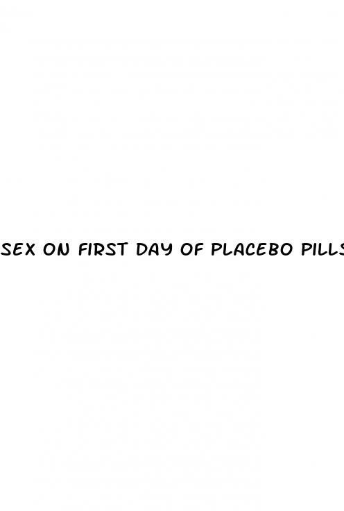 sex on first day of placebo pills no period