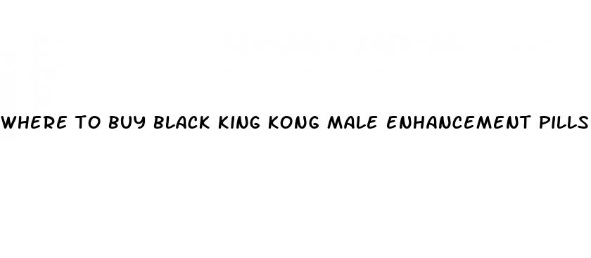 where to buy black king kong male enhancement pills