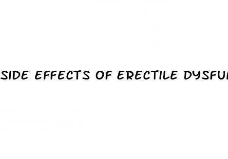 side effects of erectile dysfunction