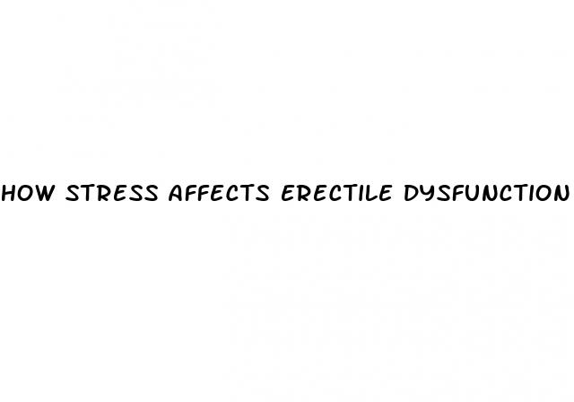 how stress affects erectile dysfunction