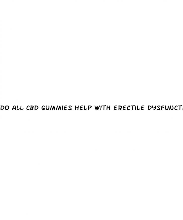 do all cbd gummies help with erectile dysfunction