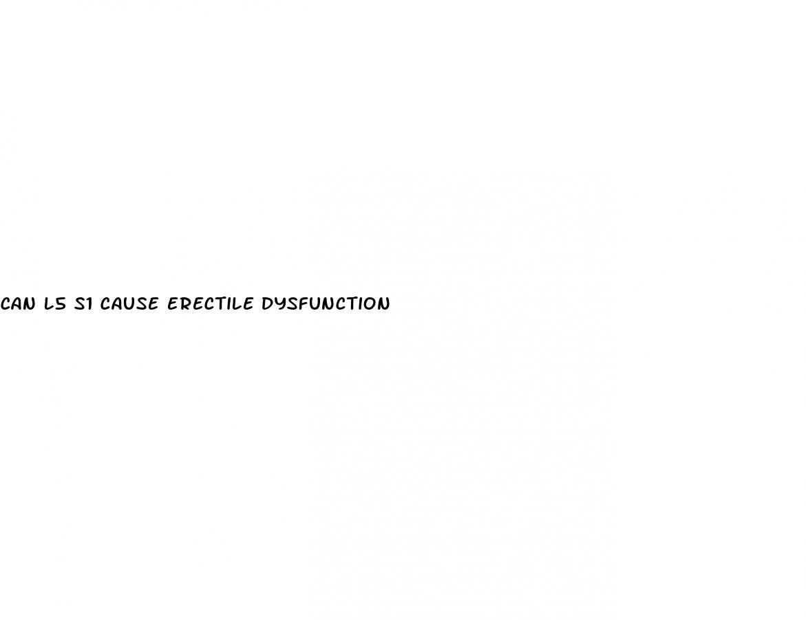 can l5 s1 cause erectile dysfunction