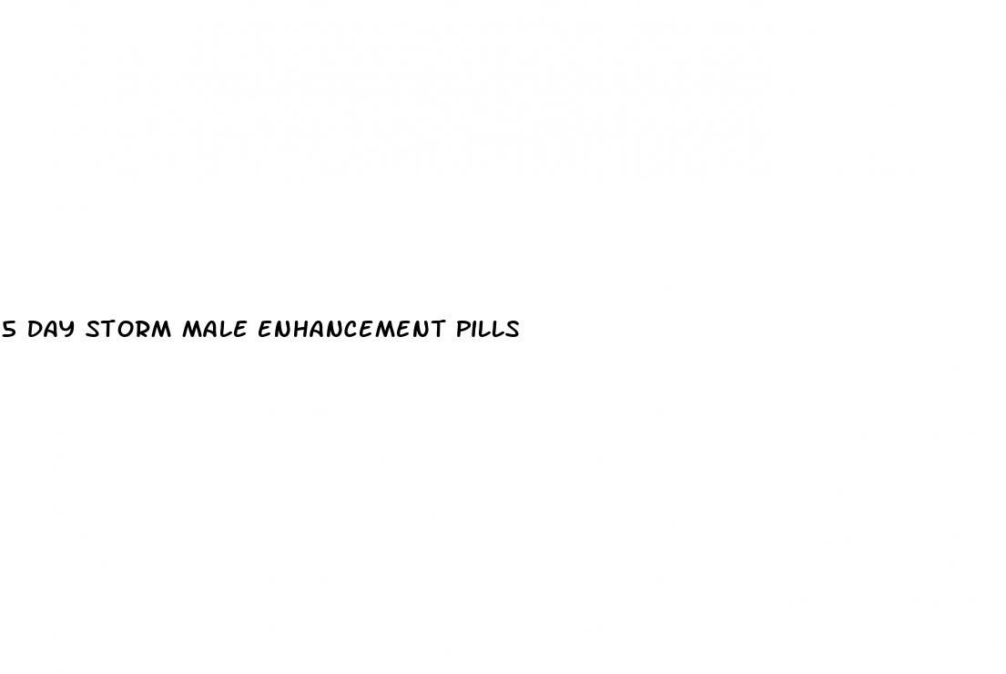 5 day storm male enhancement pills