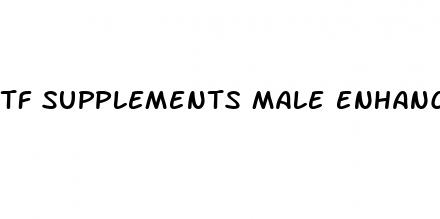 tf supplements male enhancement