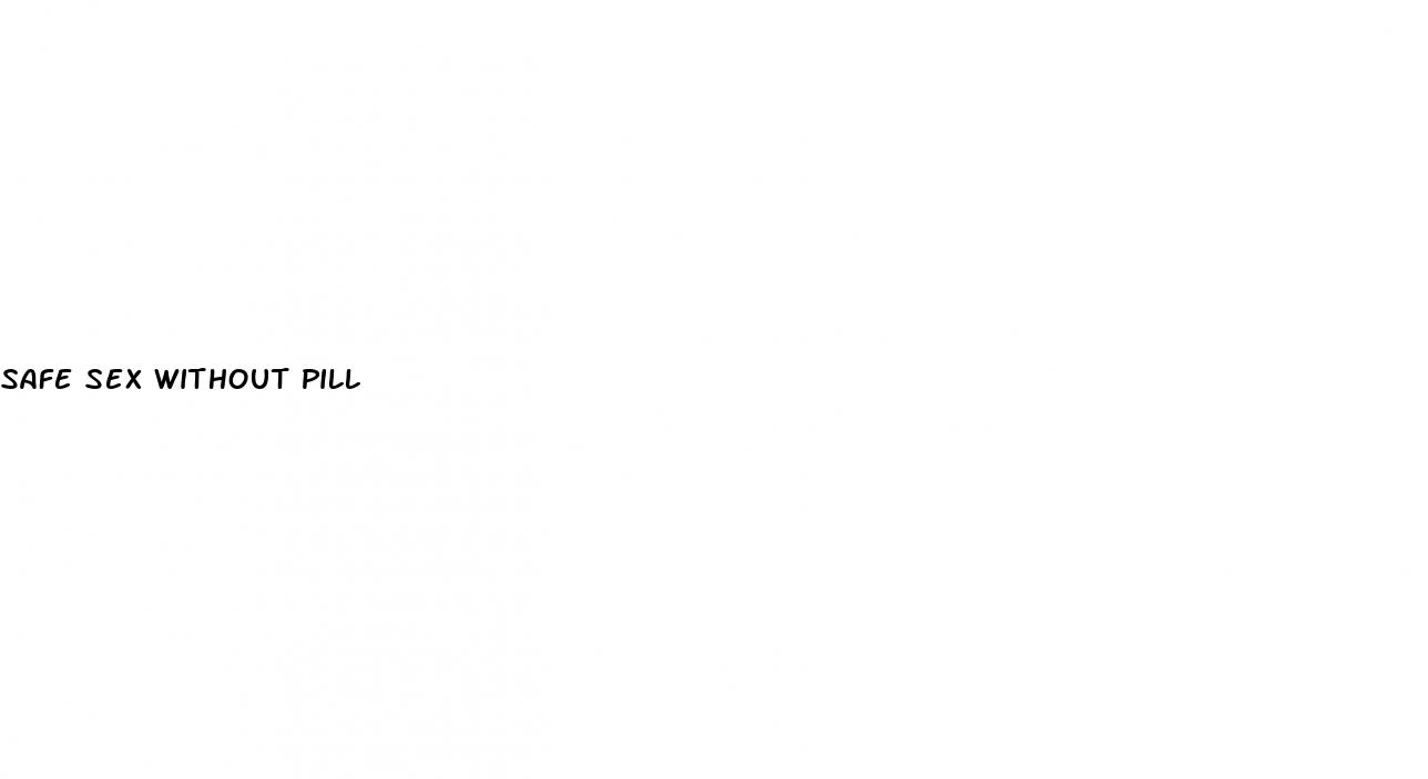 safe sex without pill