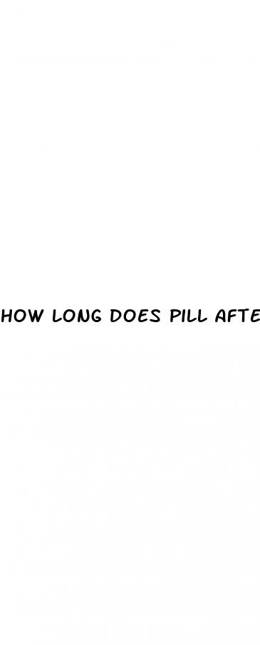 how long does pill after sex work