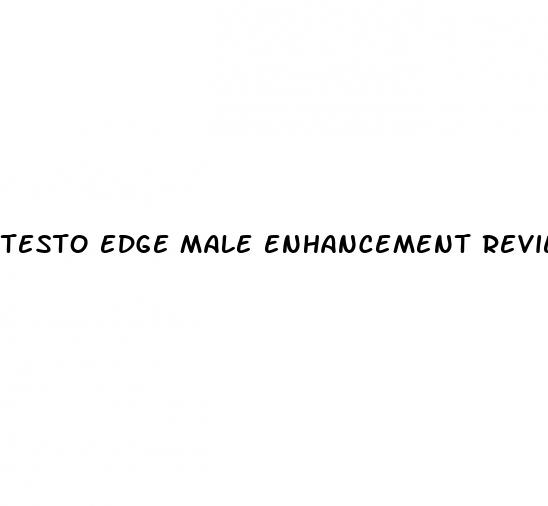 testo edge male enhancement reviews