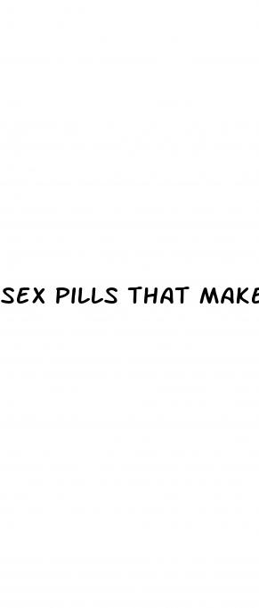 sex pills that make u last longer