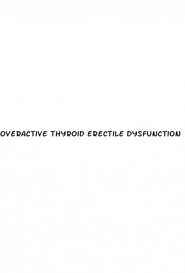overactive thyroid erectile dysfunction