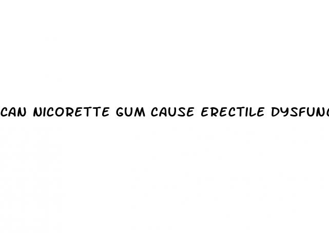can nicorette gum cause erectile dysfunction
