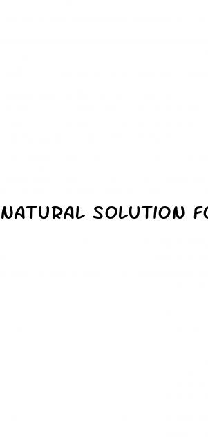 natural solution for erectile dysfunction