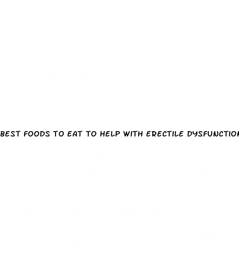best foods to eat to help with erectile dysfunction