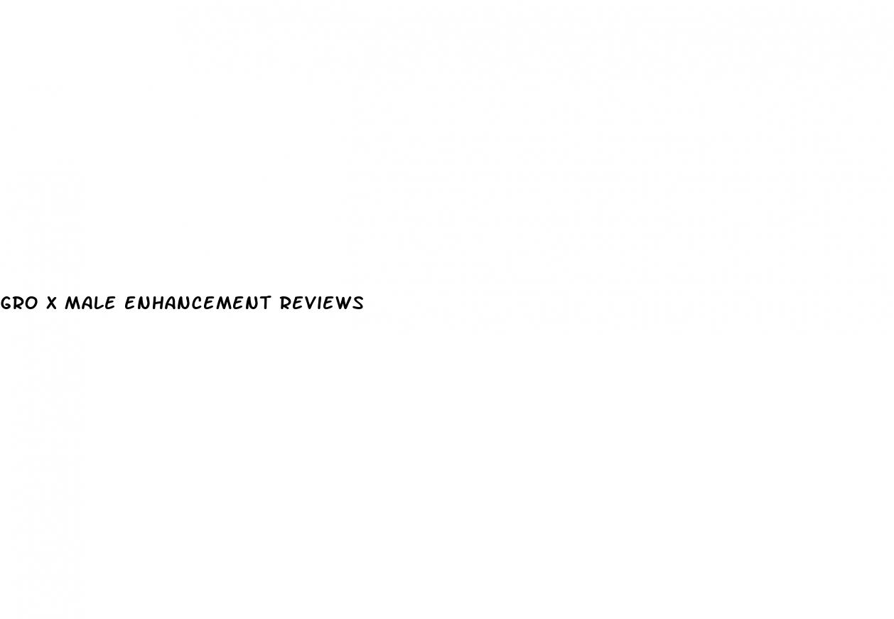 gro x male enhancement reviews