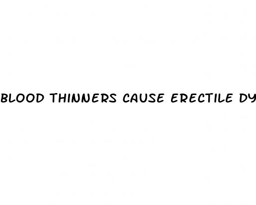 blood thinners cause erectile dysfunction