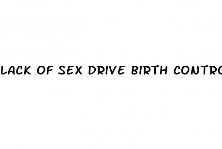 lack of sex drive birth control pills