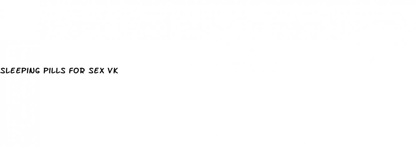 sleeping pills for sex vk