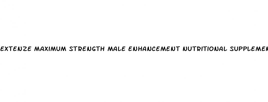 extenze maximum strength male enhancement nutritional supplement