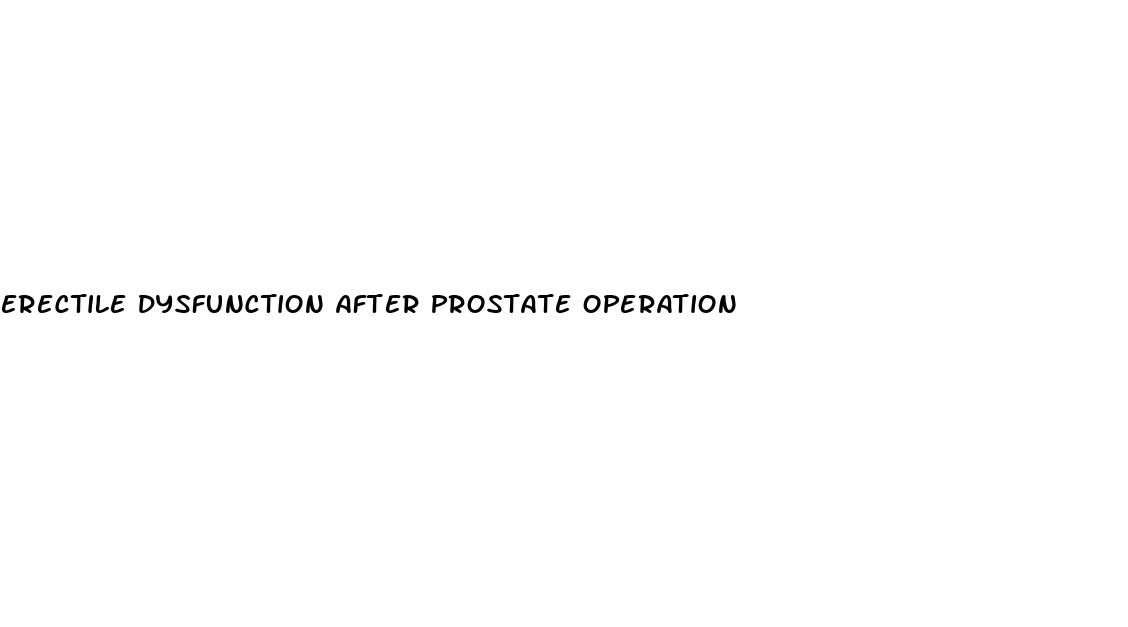 erectile dysfunction after prostate operation