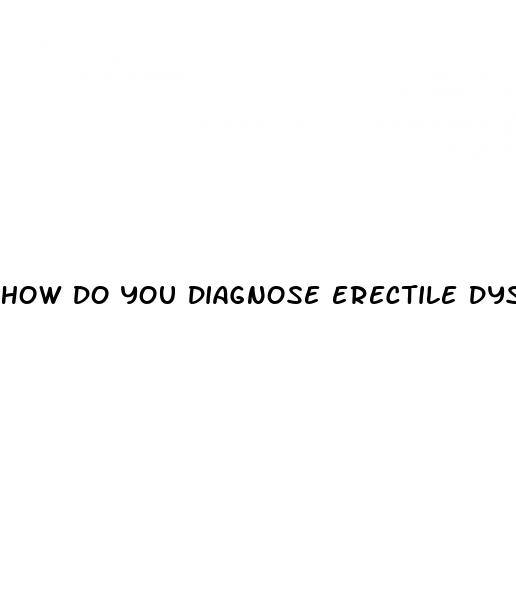how do you diagnose erectile dysfunction
