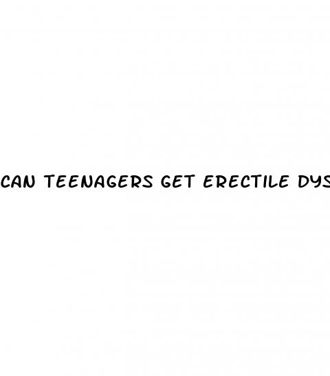 can teenagers get erectile dysfunction