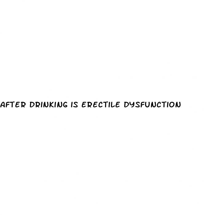 after drinking is erectile dysfunction