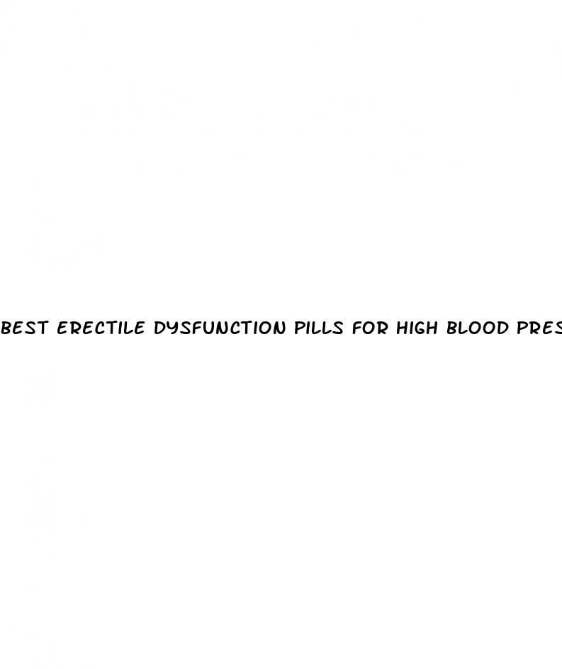 best erectile dysfunction pills for high blood pressure