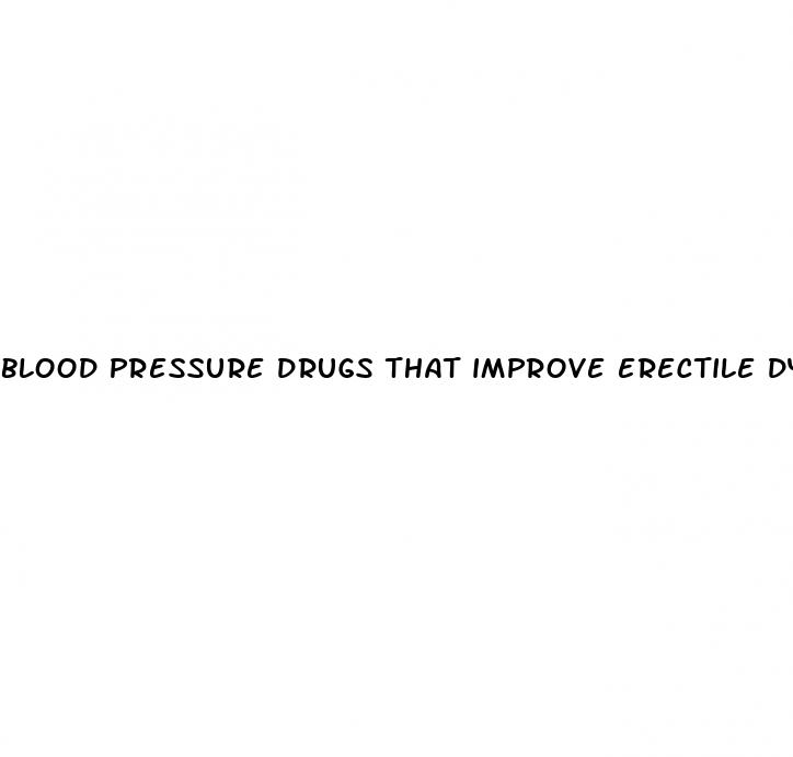 blood pressure drugs that improve erectile dysfunction