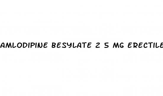amlodipine besylate 2 5 mg erectile dysfunction
