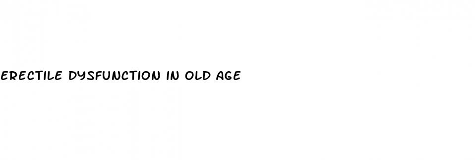 erectile dysfunction in old age