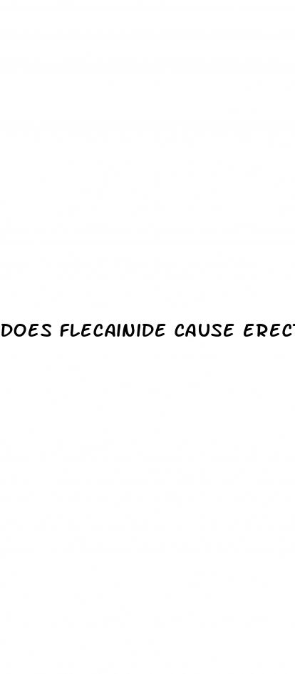 does flecainide cause erectile dysfunction