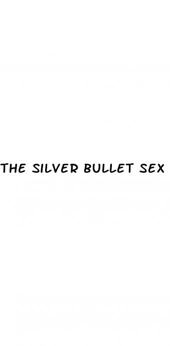 the silver bullet sex pill