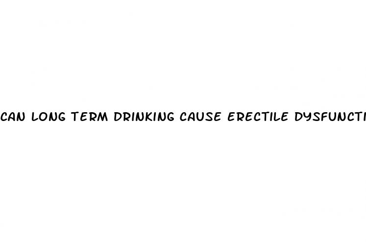 can long term drinking cause erectile dysfunction