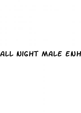 all night male enhancement