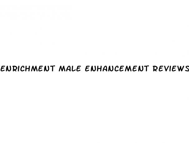 enrichment male enhancement reviews