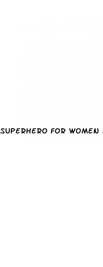 superhero for women sex pill