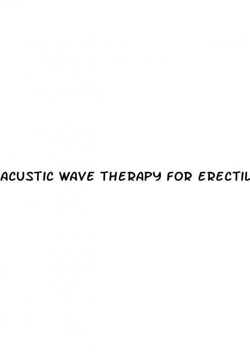 acustic wave therapy for erectile dysfunction aaddoes it work