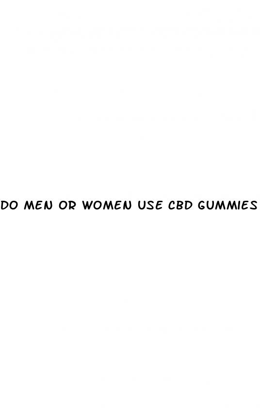 do men or women use cbd gummies for anxiety more